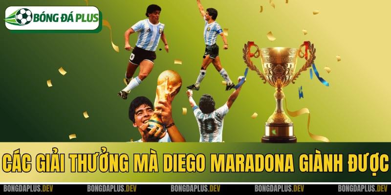 Các Giải Thưởng Mà Diego Maradona Giành Được Trong Sự Nghiệp