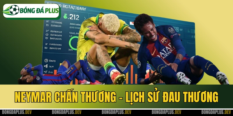 Neymar Chấn Thương - Lịch Sử Đau Thương Của Siêu Sao