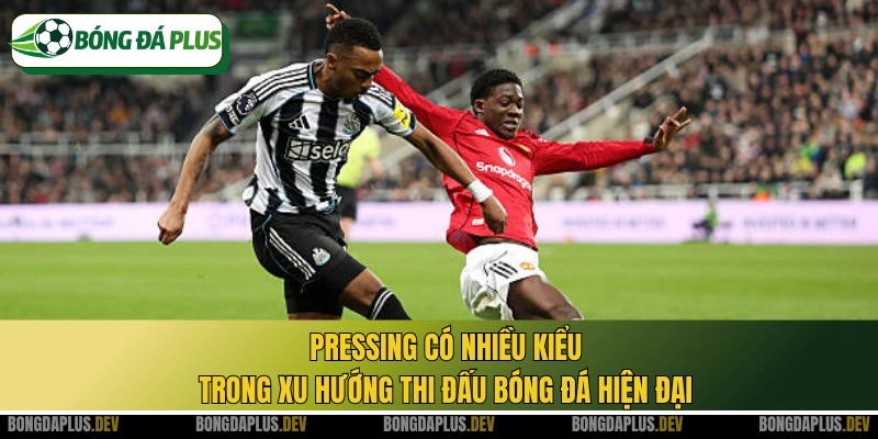 Pressing có nhiều kiểu trong xu hướng thi đấu bóng đá hiện đại