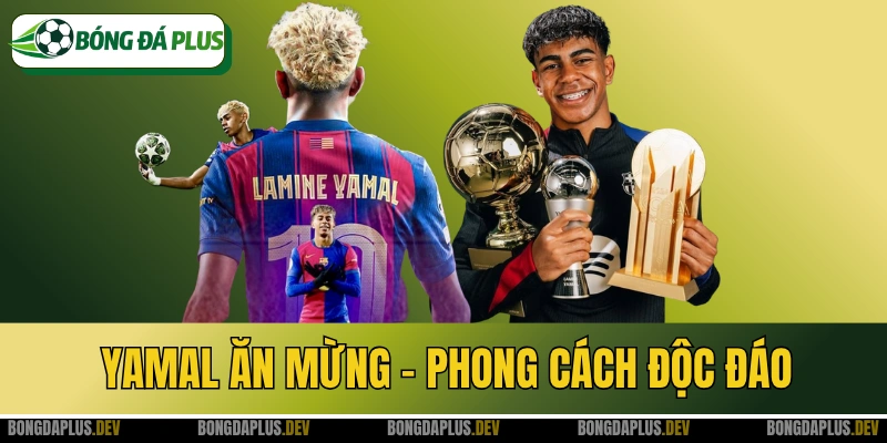 Yamal Ăn Mừng - Phong Cách Độc Đáo Của Thần Đồng Barca