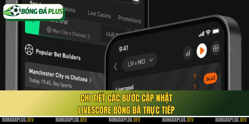 Chi tiết các bước cập nhật Livescore bóng đá trực tiếp